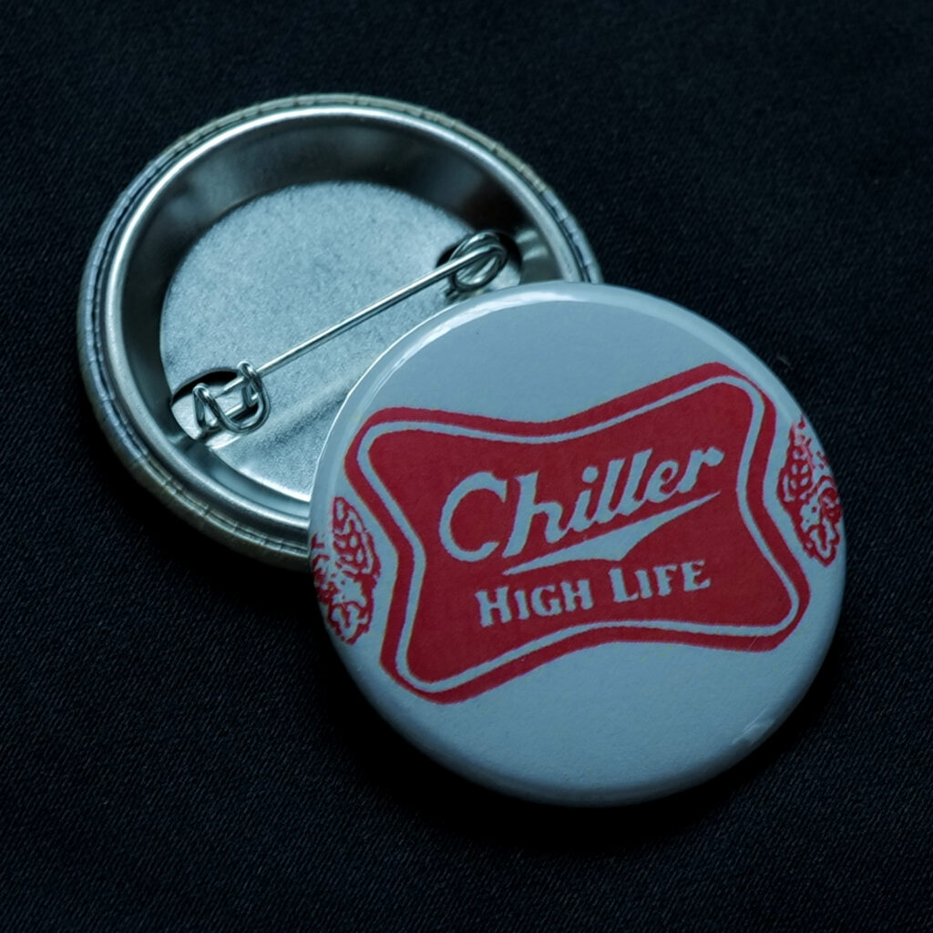 Chiller High Life / Badge 38mm